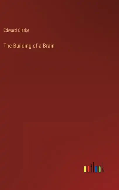 The Building of a Brain - Hardcover