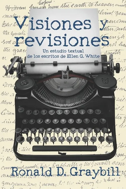 Visiones y revisiones: Una historia textual de los escritos de Ellen G. White - Paperback