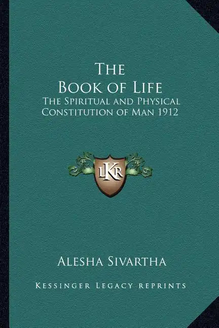 The Book of Life: The Spiritual and Physical Constitution of Man 1912 - Paperback