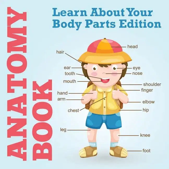 Anatomy Book: Learn About Your Body Parts Edition - Paperback