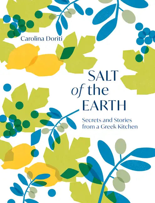 Salt of the Earth: Secrets and Stories from a Greek Kitchen - Hardcover