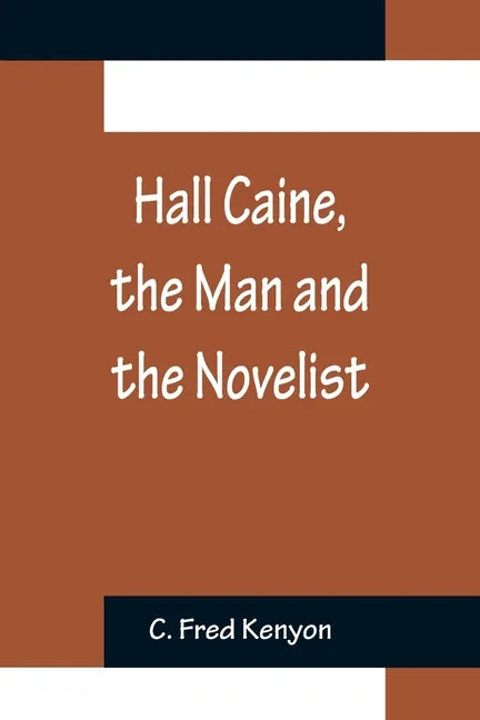 Hall Caine, the Man and the Novelist - Paperback