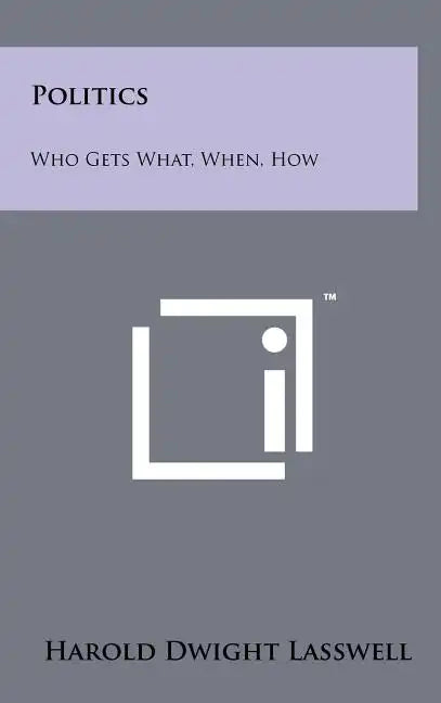 Politics: Who Gets What, When, How - Hardcover