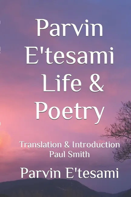 Parvin E'tesami: Life & Poetry - Paperback