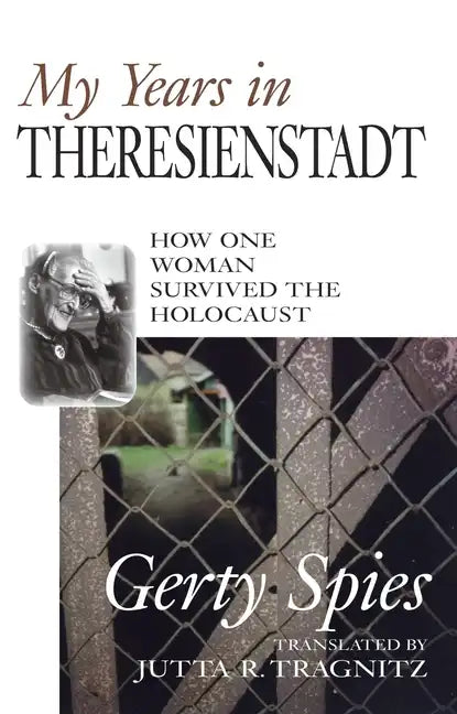 My Years in Theresienstadt: How One Woman Survived the Holocaust - Hardcover
