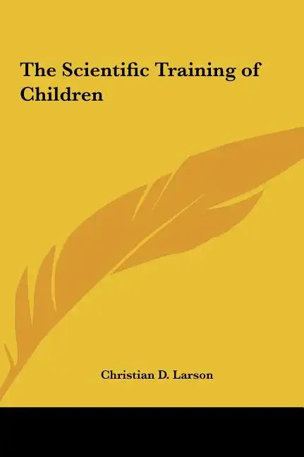 The Scientific Training of Children - Hardcover