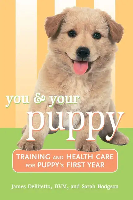 You and Your Puppy: Training and Health Care for Your Puppy's First Year - Hardcover