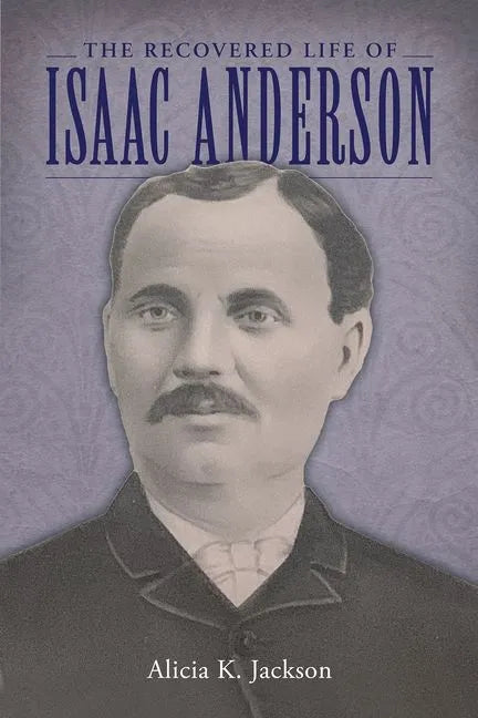The Recovered Life of Isaac Anderson - Hardcover