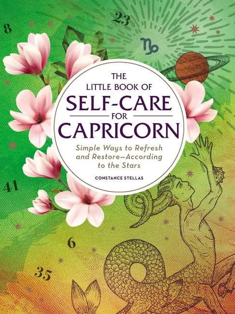 The Little Book of Self-Care for Capricorn: Simple Ways to Refresh and Restore--According to the Stars - Hardcover