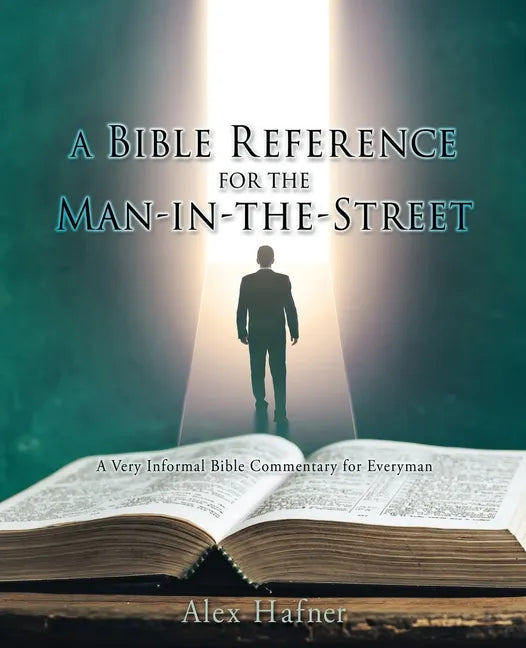 A Bible Reference for the Man-in-the-Street: A Very Informal Bible Commentary for Everyman - Paperback