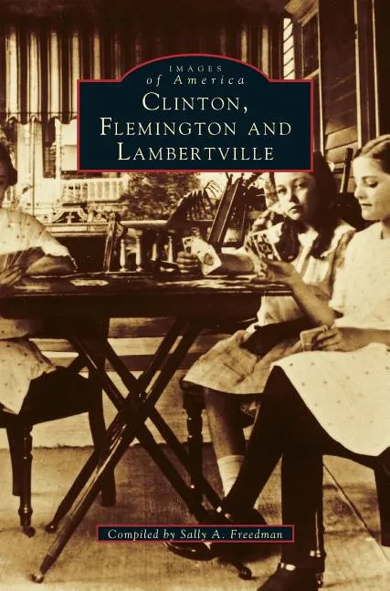 Clinton, Flemington & Lambertville - Hardcover