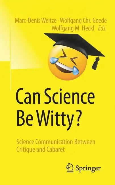 Can Science Be Witty?: Science Communication Between Critique and Cabaret - Paperback