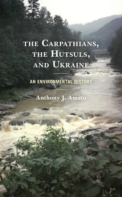 The Carpathians, the Hutsuls, and Ukraine: An Environmental History - Paperback