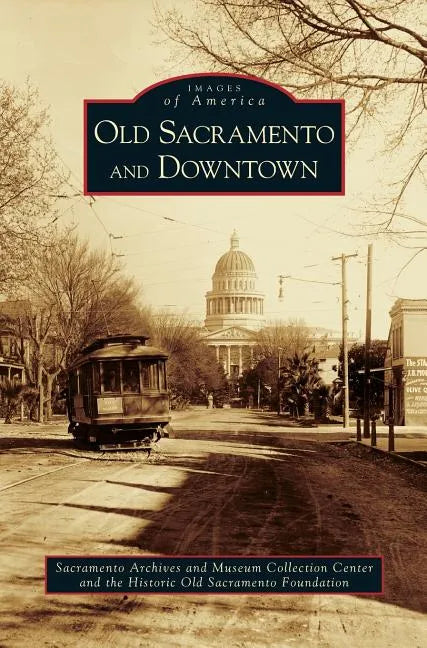 Old Sacramento and Downtown - Hardcover