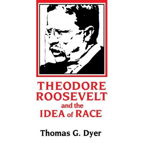 Theodore Roosevelt and the Idea of Race - Paperback