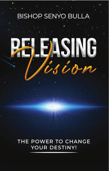 Releasing Vision / Kingdom Wealth: The Power to Change Your Destiny / Keys to Accessing Your Financial Destiny - Paperback