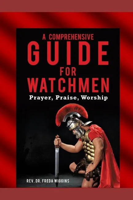 A Comprehensive Guide For Watchmen Workbook: Prayer, Praise, Worship - Paperback