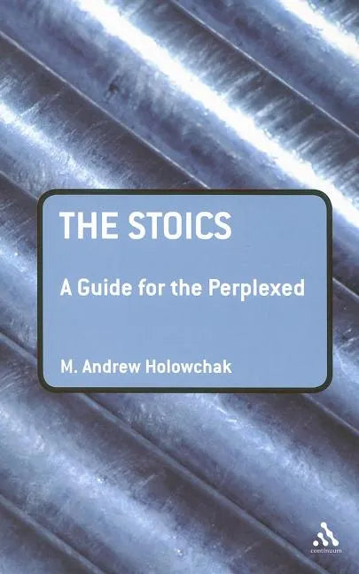 The Stoics: A Guide for the Perplexed - Paperback