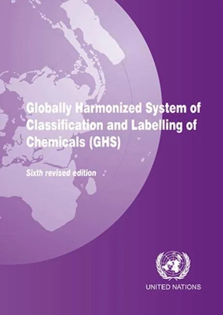 Globally Harmonized System of Classification and Labeling of Chemicals (Ghs) - Paperback