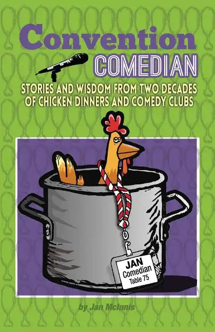 Convention Comedian: Stories and Wisdom from Two Decades of Chicken Dinners and Comedy Clubs - Paperback