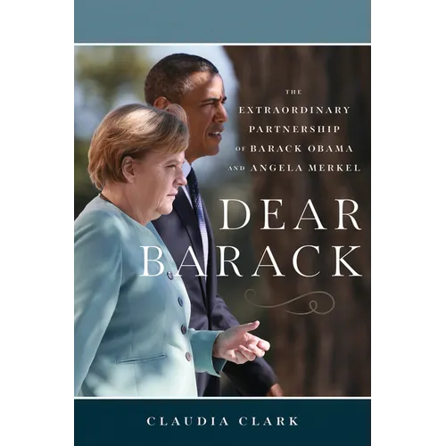 Dear Barack: The Extraordinary Partnership of Barack Obama and Angela Merkel - Paperback