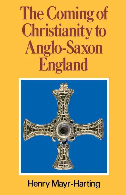 The Coming of Christianity to Anglo-Saxon England: Third Edition - Paperback