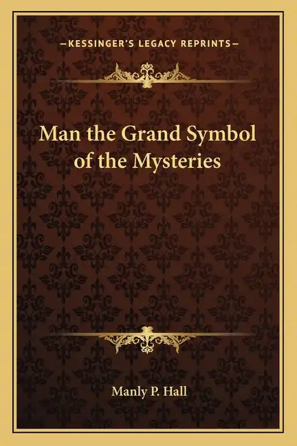 Man the Grand Symbol of the Mysteries - Paperback