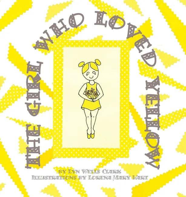 The Girl Who Loved Yellow - Hardcover