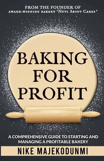 Baking for Profit: A comprehensive guide to starting and managing a profitable bakery. - Paperback