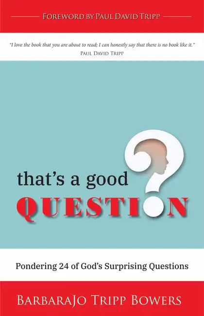 That's a Good Question: Pondering 24 of God's Surprising Questions - Paperback