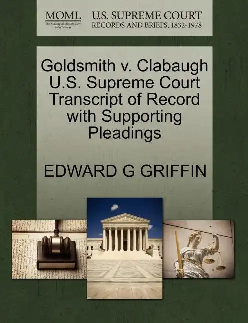 Goldsmith V. Clabaugh U.S. Supreme Court Transcript of Record with Supporting Pleadings - Paperback
