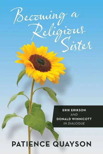 Becoming a Religious Sister: Erik Erikson and Donald Winnicott in Dialogue - Paperback