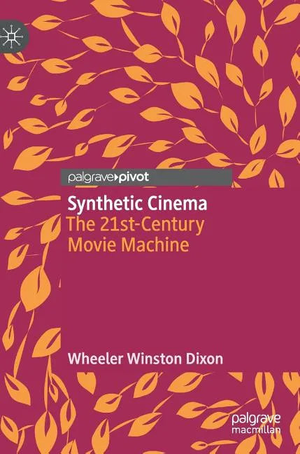 Synthetic Cinema: The 21st-Century Movie Machine - Hardcover