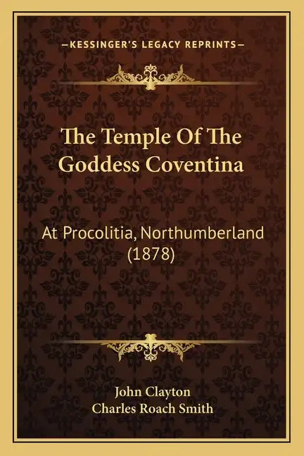 The Temple Of The Goddess Coventina: At Procolitia, Northumberland (1878) - Paperback