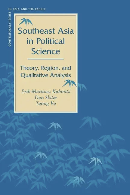 Southeast Asia in Political Science: Theory, Region, and Qualitative Analysis - Paperback