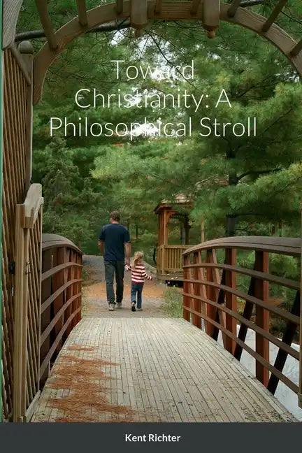 Toward Christianity: A Philosophical Stroll - Paperback