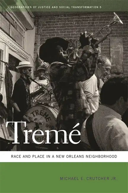 Tremé: Race and Place in a New Orleans Neighborhood - Paperback