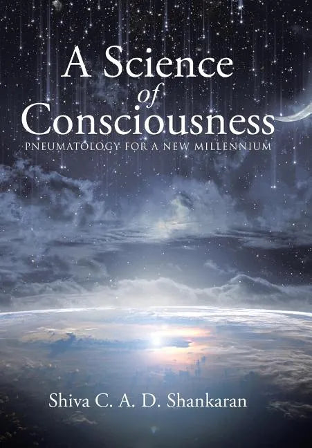 A Science of Consciousness: Pneumatology for a New Millennium - Hardcover