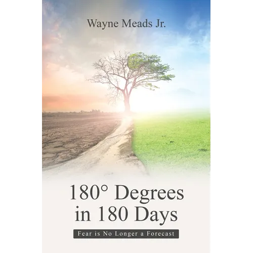180ー Degrees in 180 Days: Fear Is No Longer a Forecast - Paperback