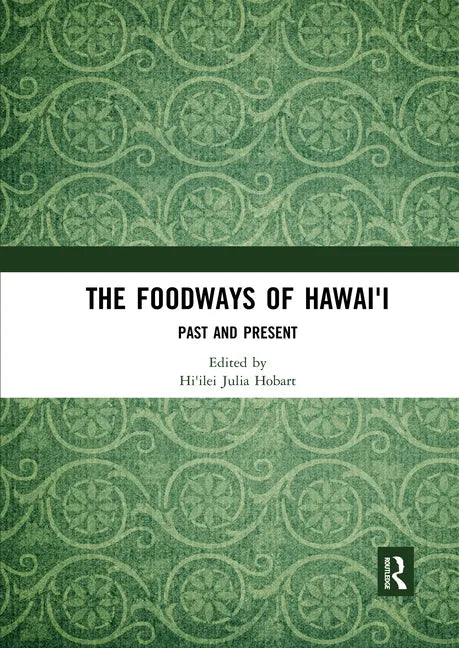 The Foodways of Hawai'i: Past and Present - Paperback