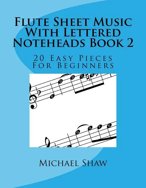 Flute Sheet Music With Lettered Noteheads Book 2: 20 Easy Pieces For Beginners - Paperback