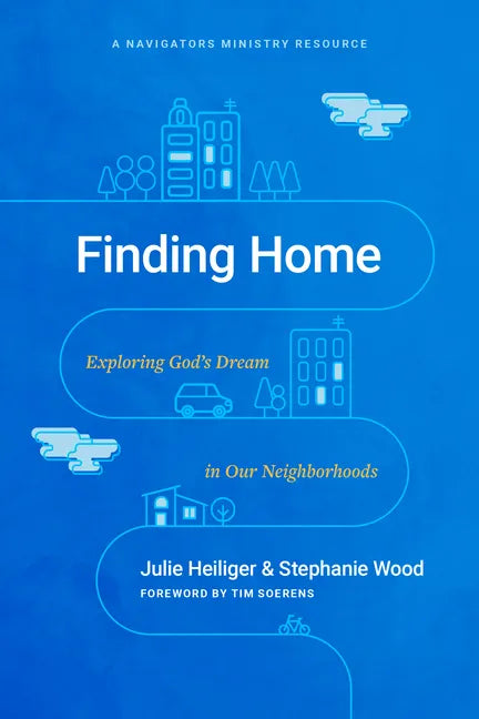 Finding Home: Exploring God's Dream in Our Neighborhoods - Paperback