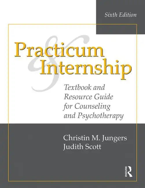 Practicum and Internship: Textbook and Resource Guide for Counseling and Psychotherapy - Paperback