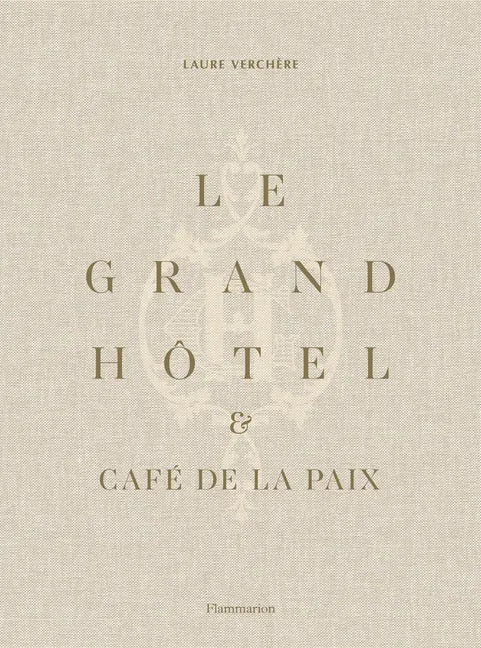 Le Grand Hôtel & Café de la Paix: French Art de Vivre - Hardcover