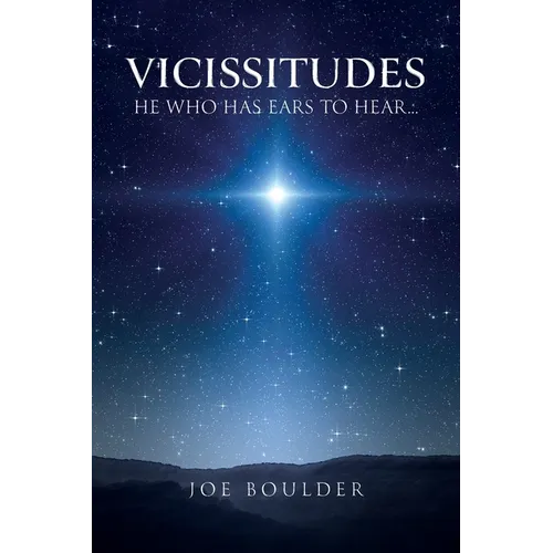 Vicissitudes: He Who Has Ears to Hear... - Paperback