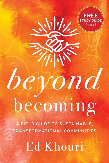 Beyond Becoming: A Field Guide to Sustainable, Transformational Communities - Paperback
