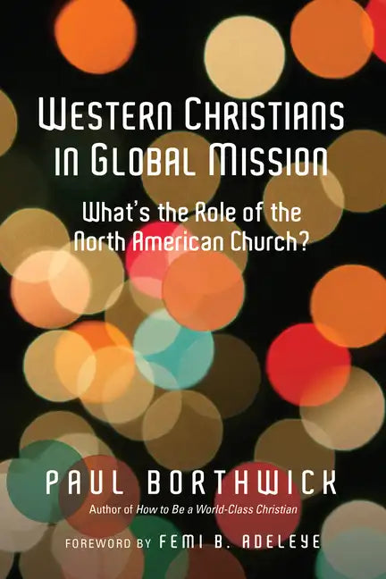 Western Christians in Global Mission: What's the Role of the North American Church? - Paperback
