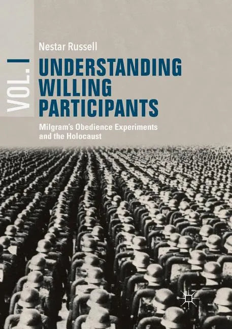 Understanding Willing Participants, Volume 1: Milgram's Obedience Experiments and the Holocaust - Paperback