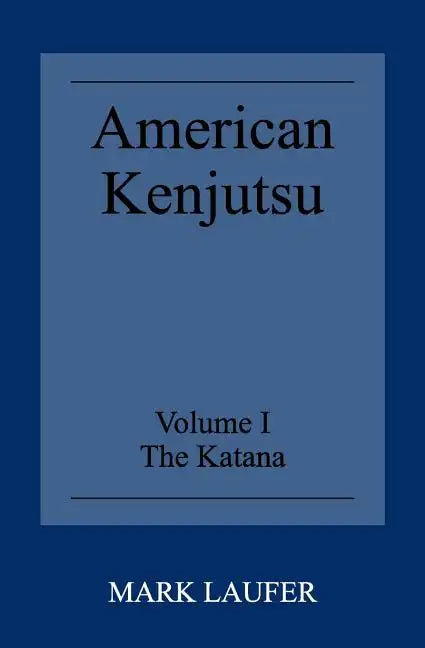 American Kenjutsu: Volume 1 The Katana - Paperback