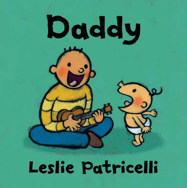 Daddy: (A Heartwarming Story of Father-Child Bonding for Babies and Toddlers) - Board Book